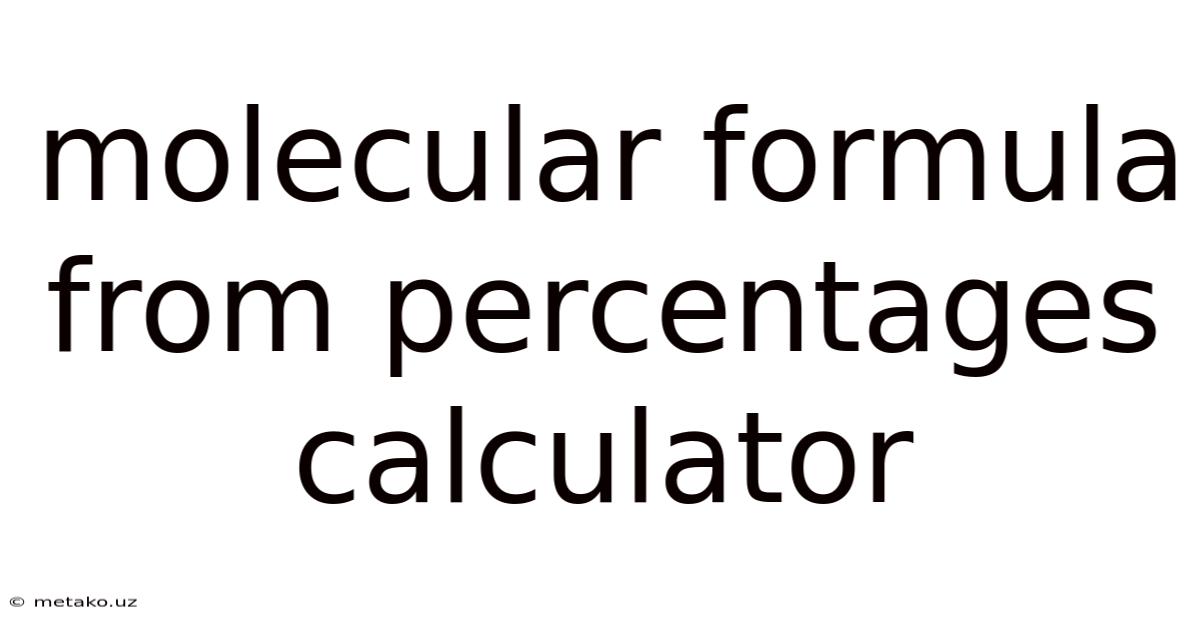 Molecular Formula From Percentages Calculator