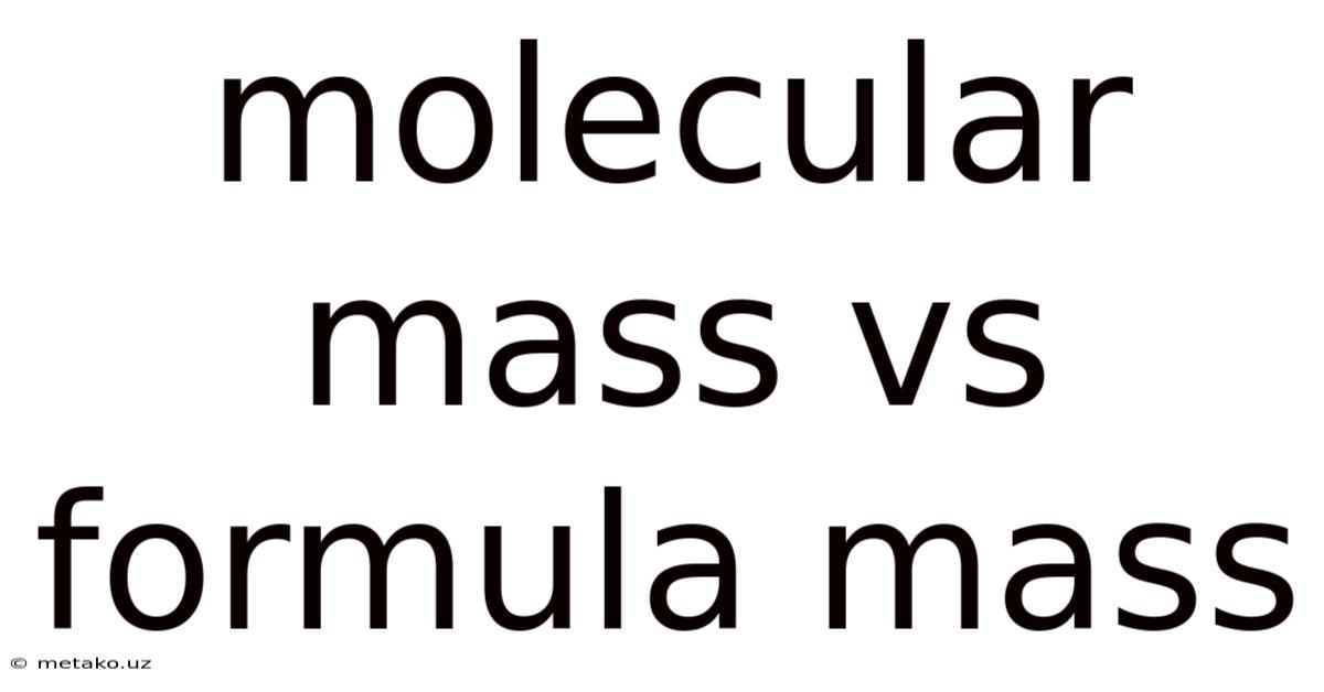 Molecular Mass Vs Formula Mass