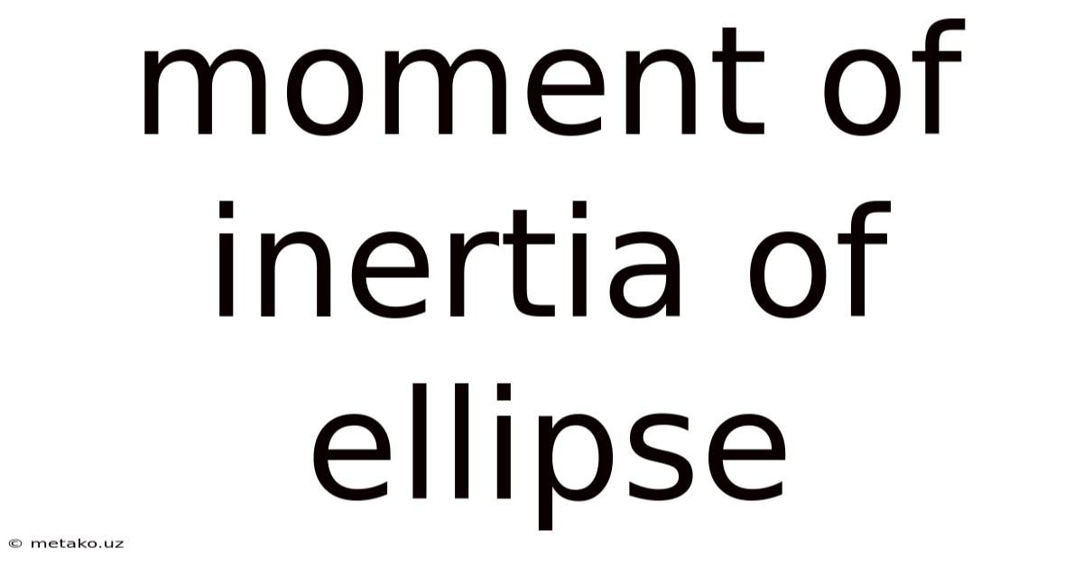 Moment Of Inertia Of Ellipse