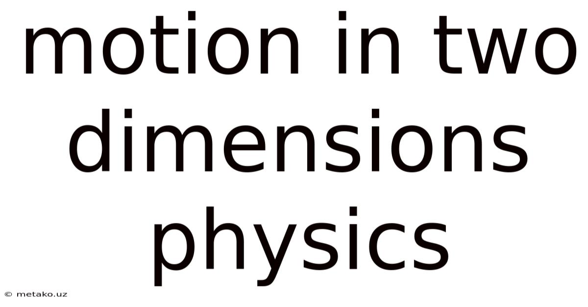 Motion In Two Dimensions Physics