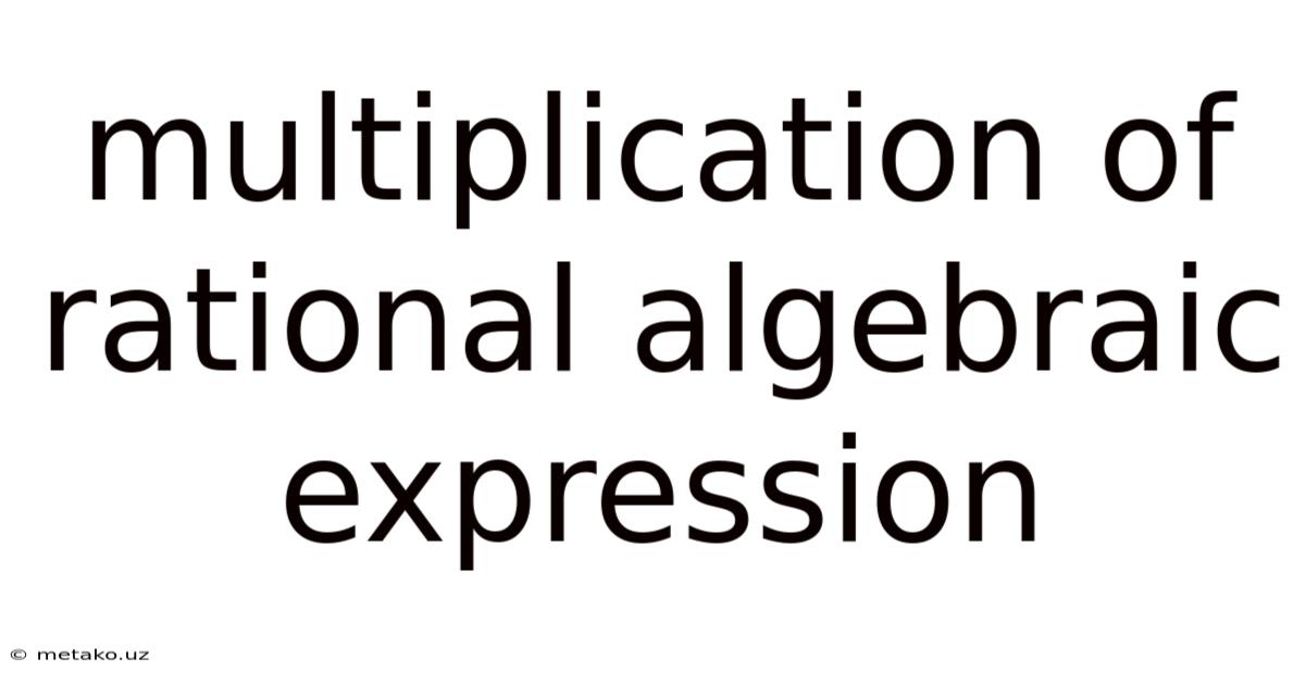 Multiplication Of Rational Algebraic Expression