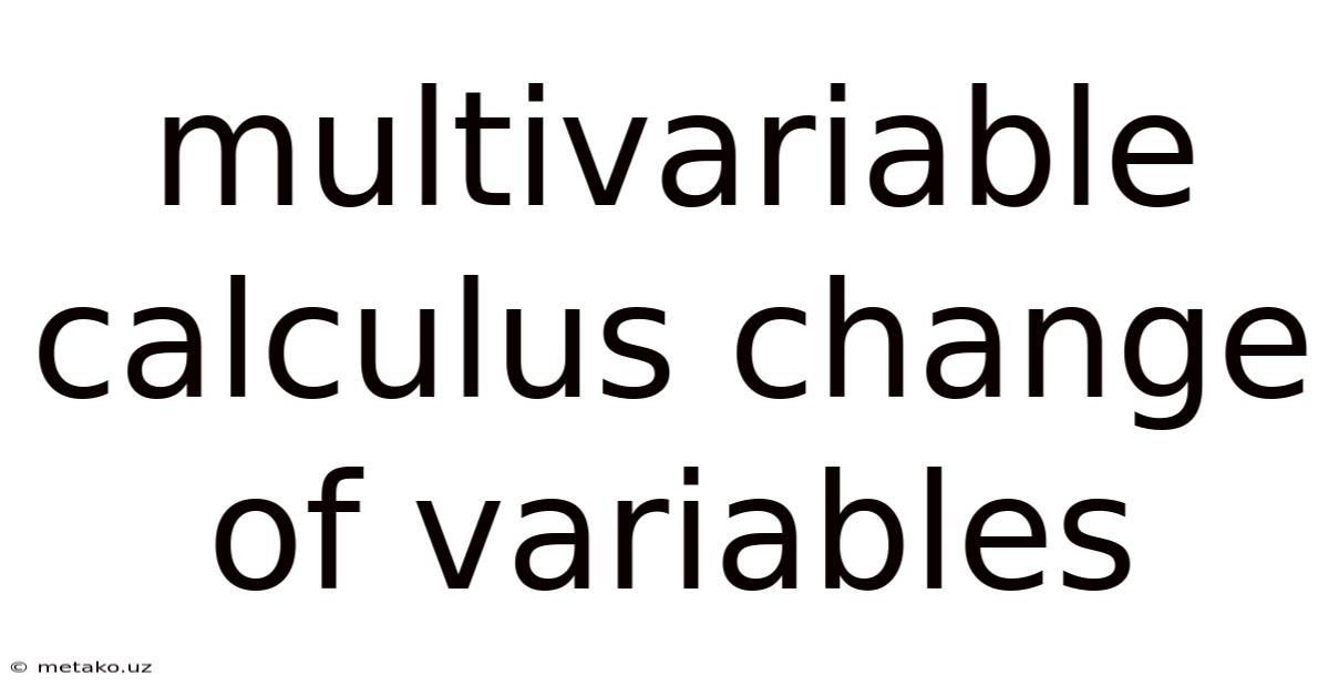 Multivariable Calculus Change Of Variables