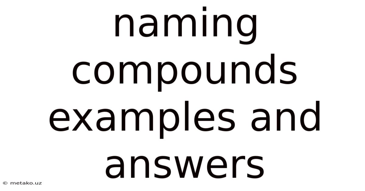 Naming Compounds Examples And Answers