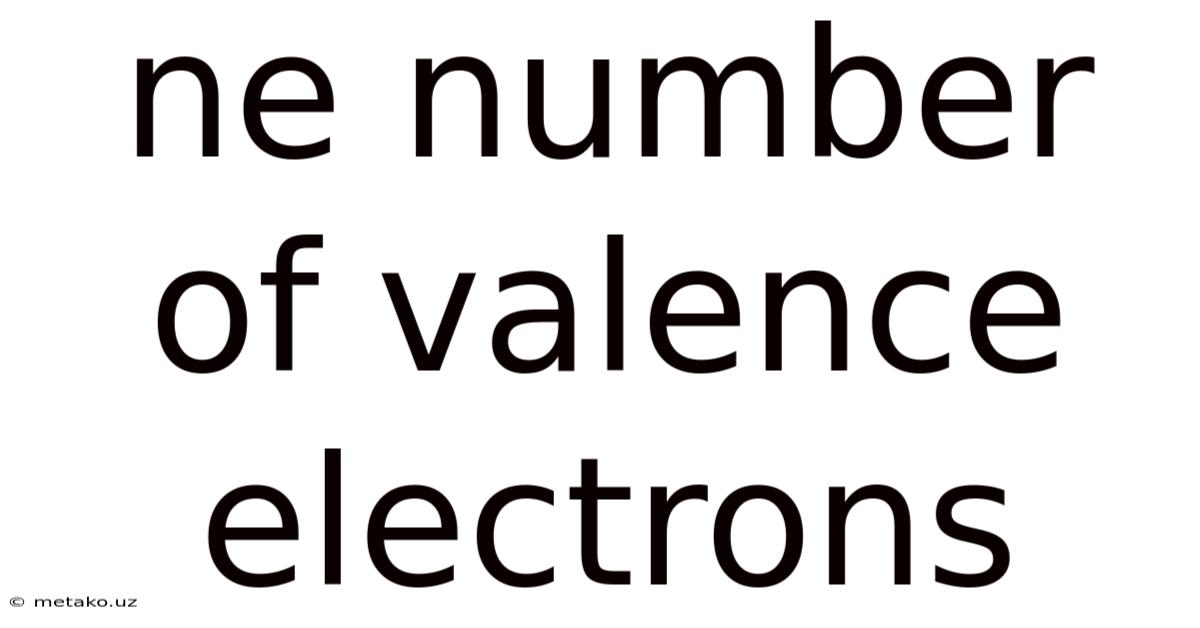 Ne Number Of Valence Electrons