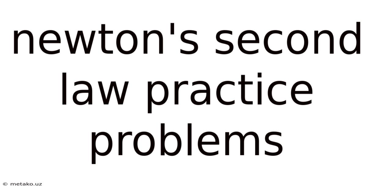 Newton's Second Law Practice Problems