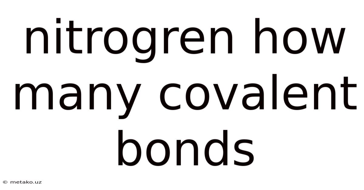Nitrogren How Many Covalent Bonds