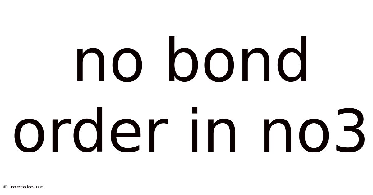 No Bond Order In No3