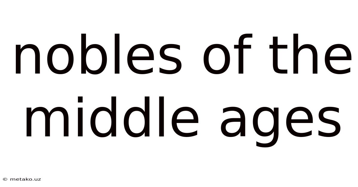 Nobles Of The Middle Ages