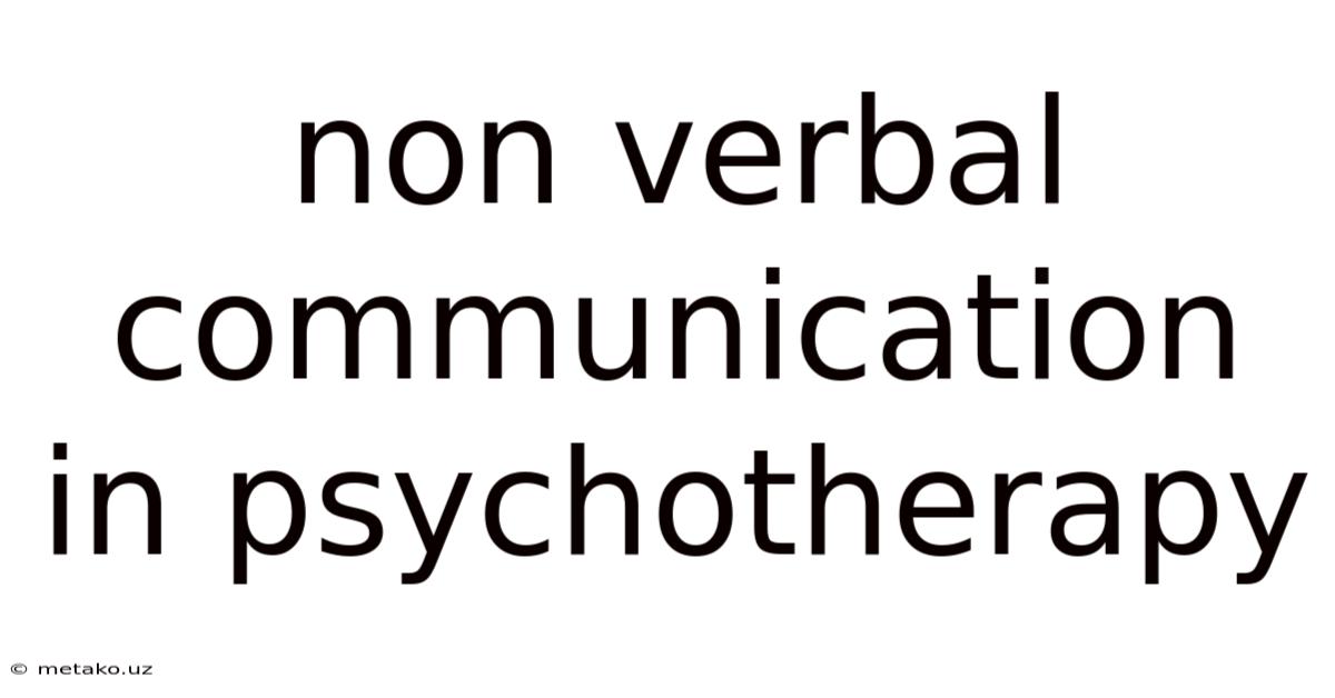 Non Verbal Communication In Psychotherapy