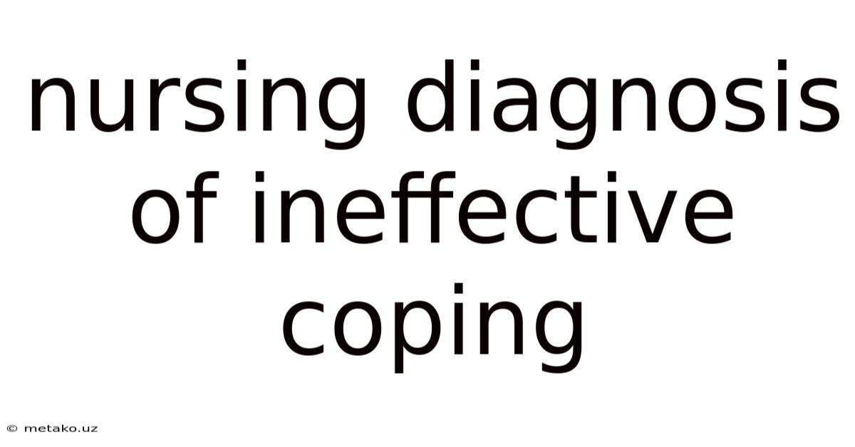 Nursing Diagnosis Of Ineffective Coping