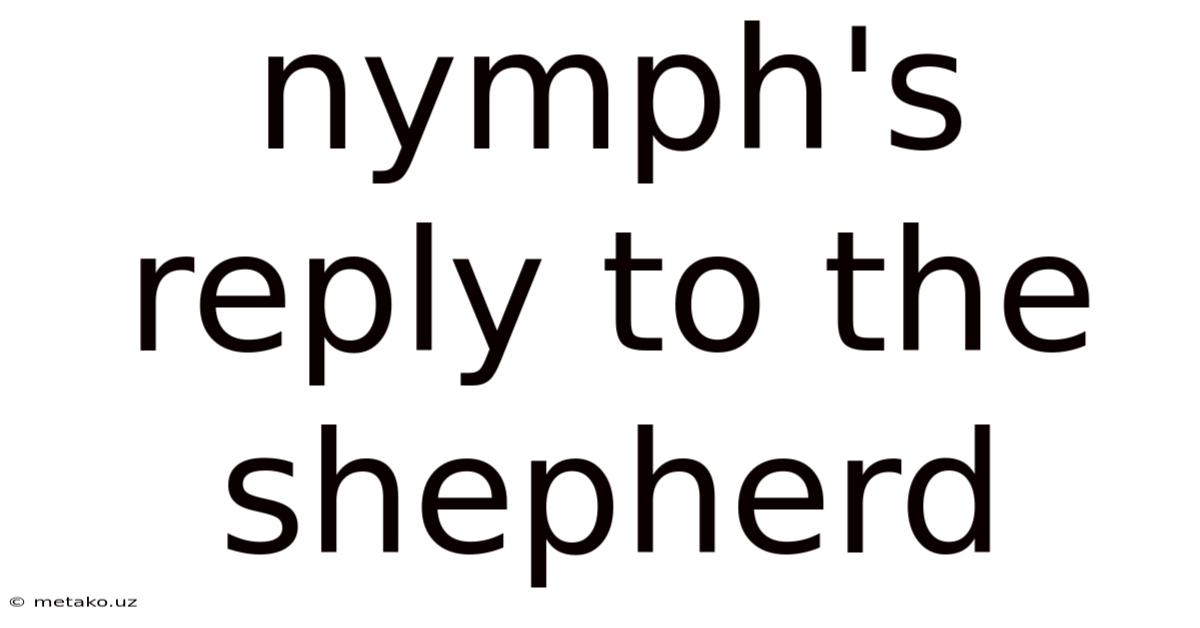 Nymph's Reply To The Shepherd
