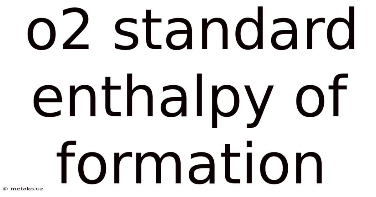 O2 Standard Enthalpy Of Formation