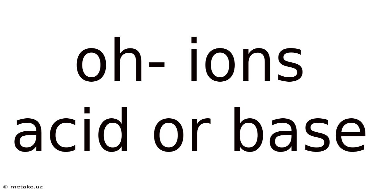 Oh- Ions Acid Or Base
