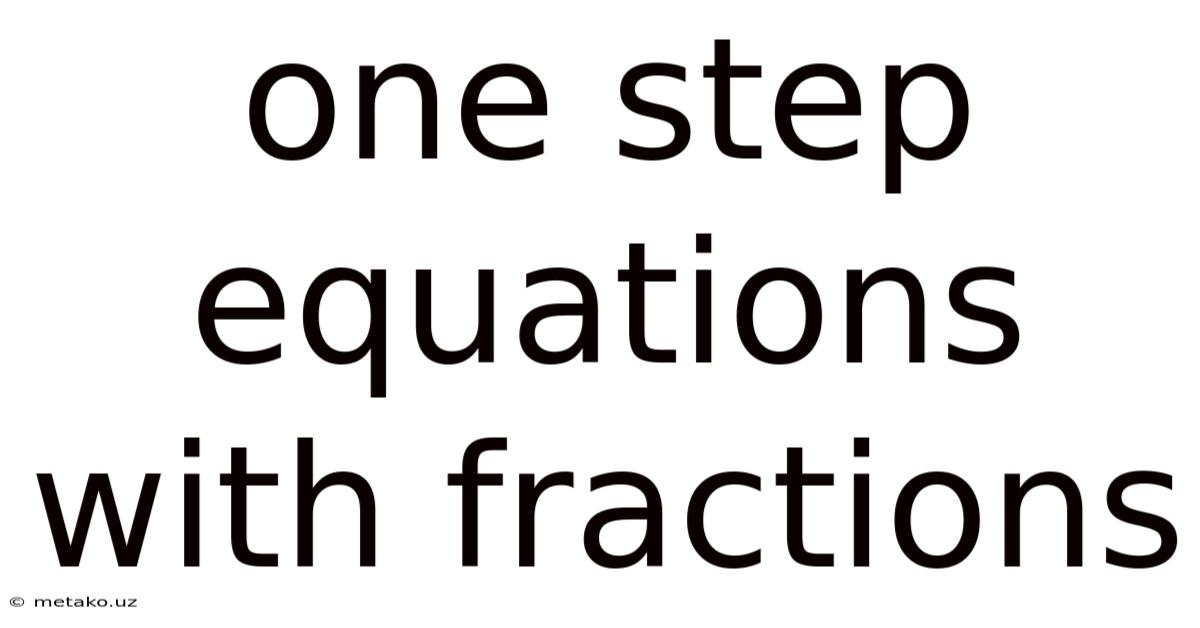 One Step Equations With Fractions