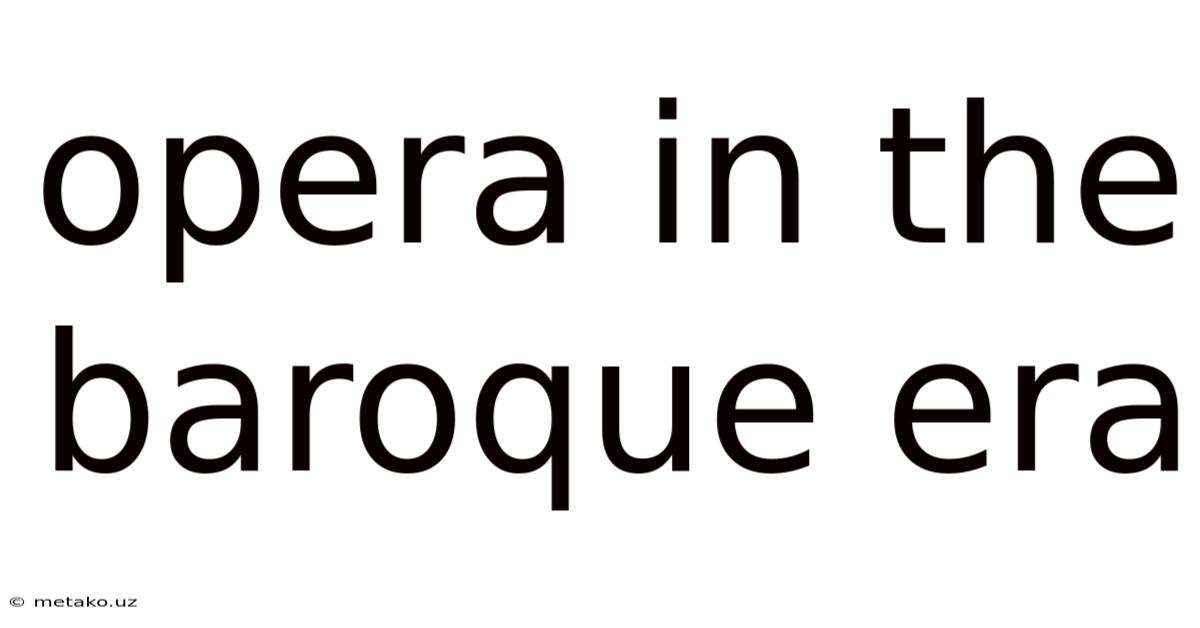 Opera In The Baroque Era