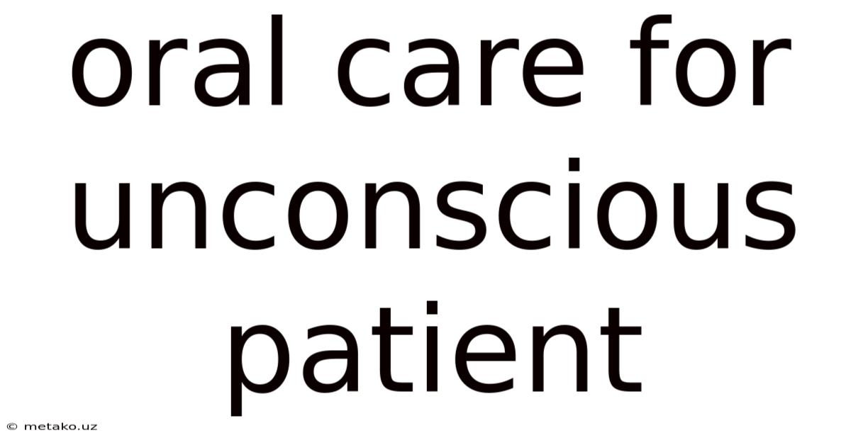 Oral Care For Unconscious Patient
