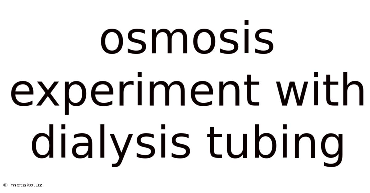 Osmosis Experiment With Dialysis Tubing