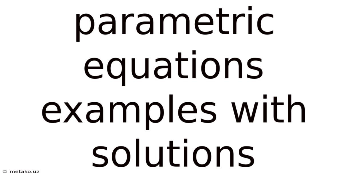 Parametric Equations Examples With Solutions