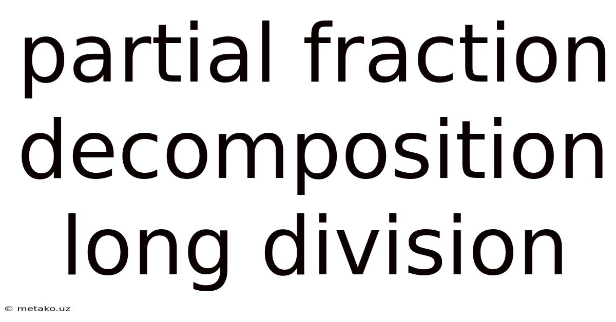 Partial Fraction Decomposition Long Division