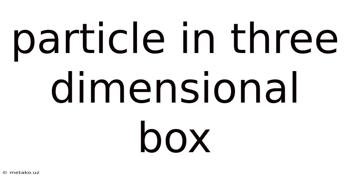 Particle In Three Dimensional Box