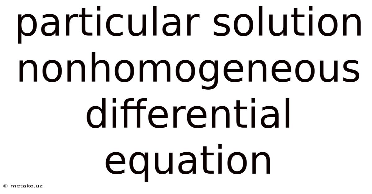 Particular Solution Nonhomogeneous Differential Equation