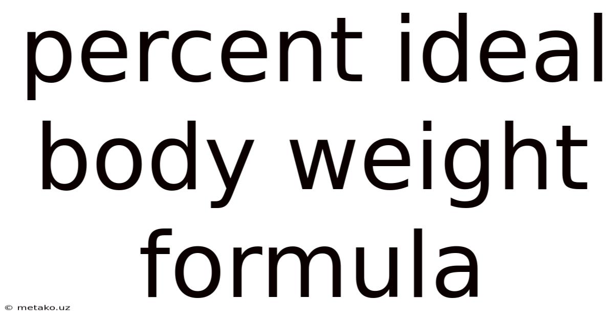 Percent Ideal Body Weight Formula