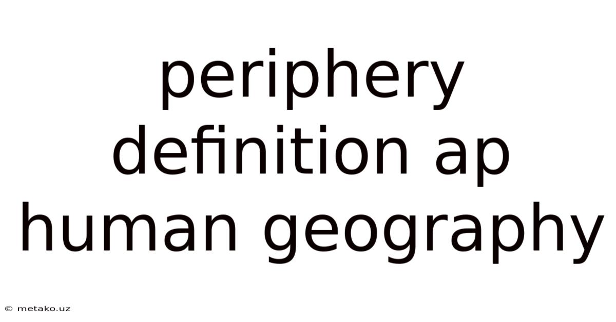 Periphery Definition Ap Human Geography