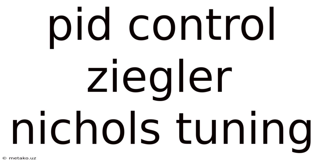 Pid Control Ziegler Nichols Tuning