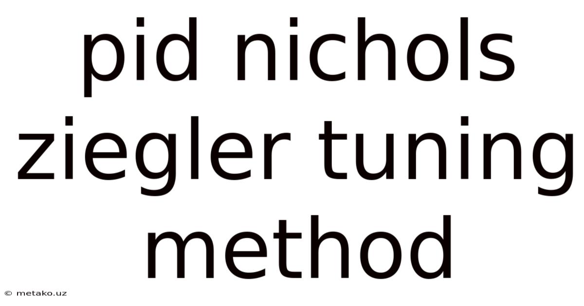 Pid Nichols Ziegler Tuning Method