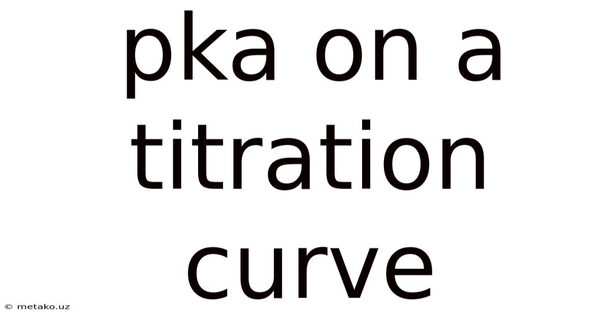 Pka On A Titration Curve