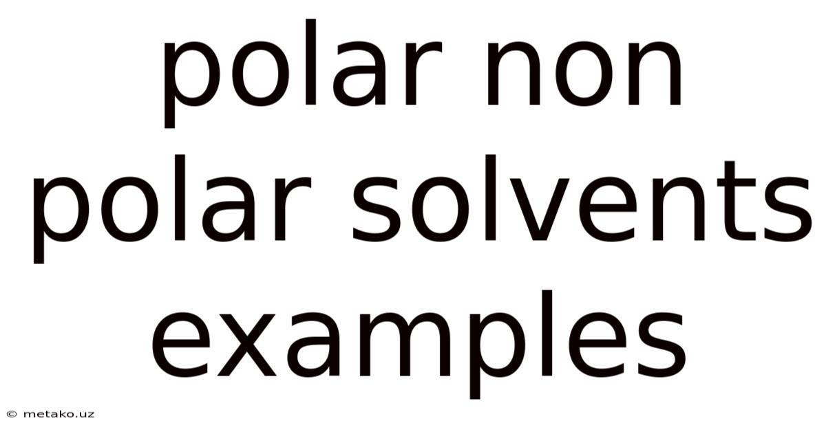 Polar Non Polar Solvents Examples