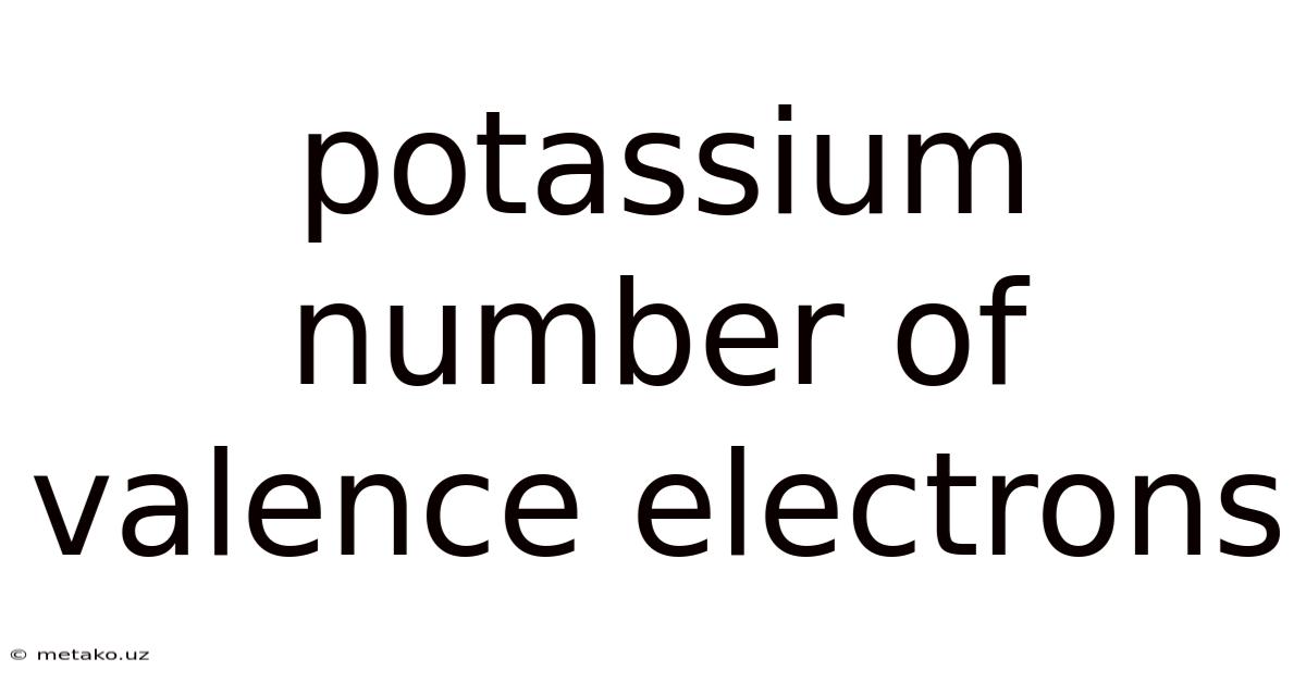 Potassium Number Of Valence Electrons