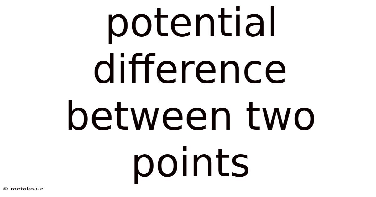 Potential Difference Between Two Points