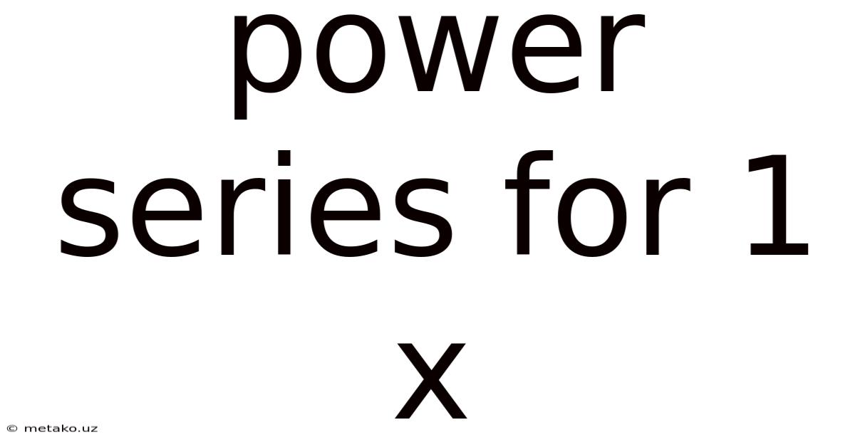 Power Series For 1 X