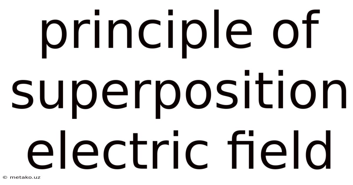 Principle Of Superposition Electric Field