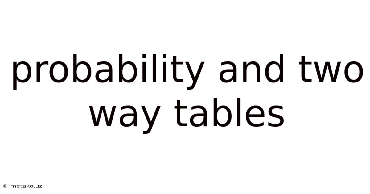 Probability And Two Way Tables