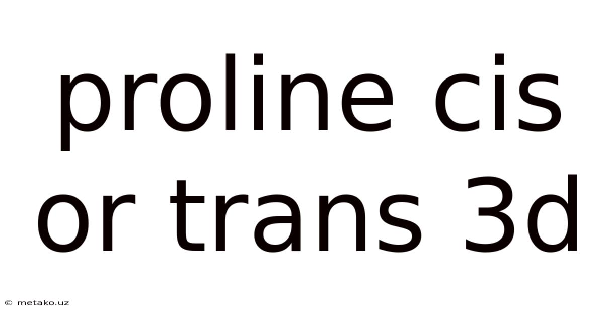Proline Cis Or Trans 3d
