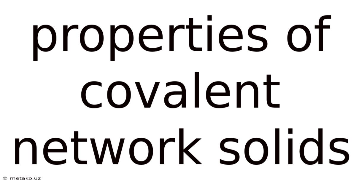 Properties Of Covalent Network Solids