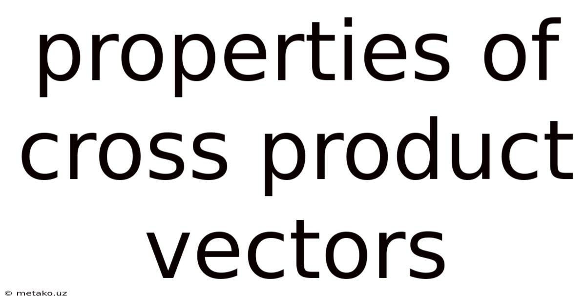 Properties Of Cross Product Vectors