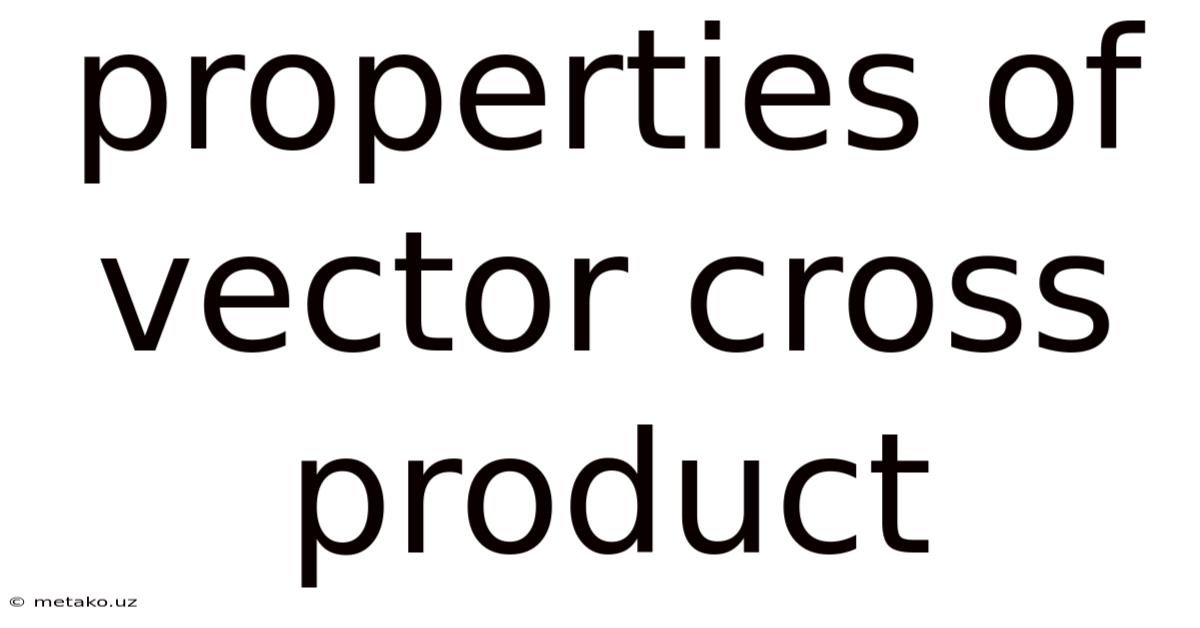 Properties Of Vector Cross Product