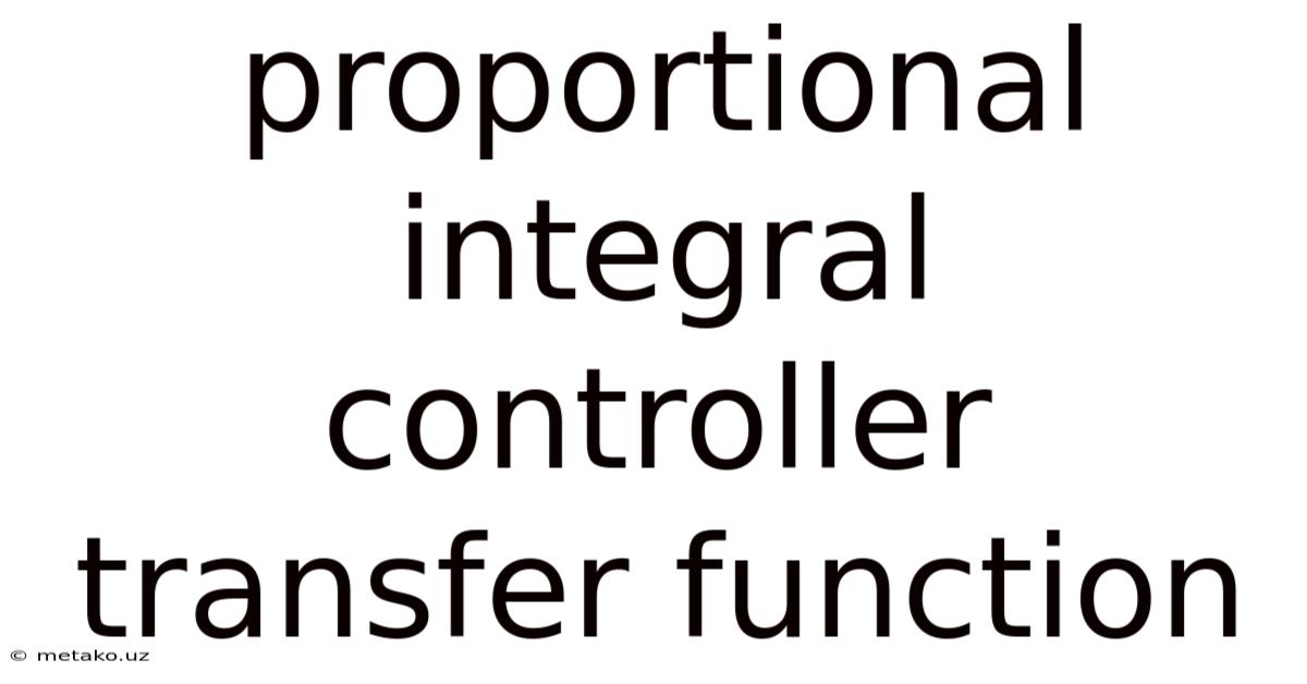 Proportional Integral Controller Transfer Function