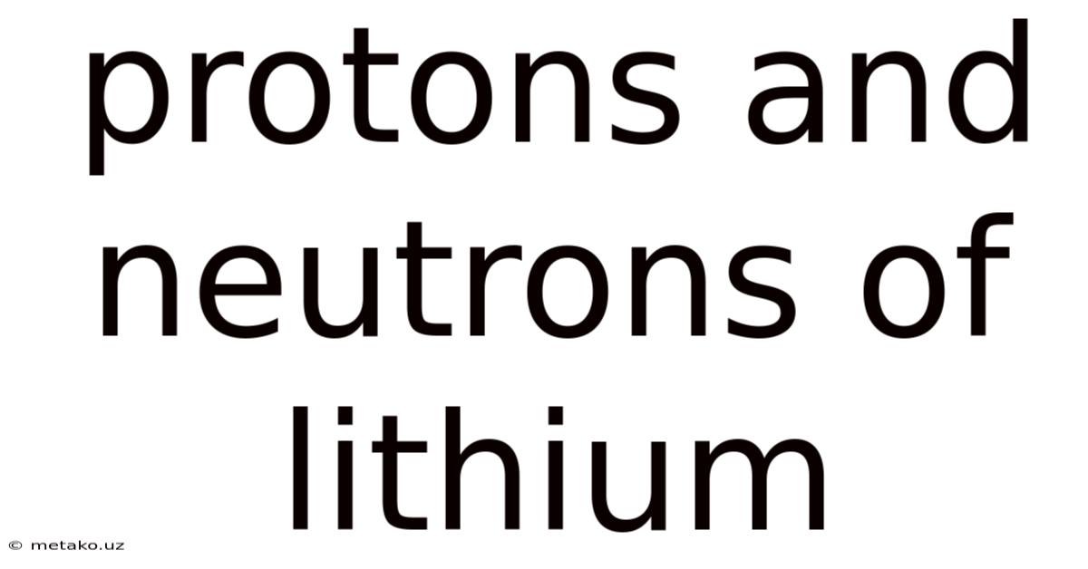 Protons And Neutrons Of Lithium