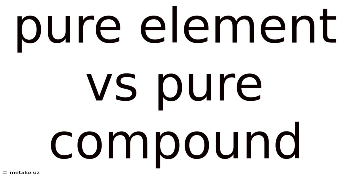 Pure Element Vs Pure Compound