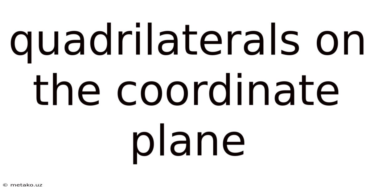 Quadrilaterals On The Coordinate Plane