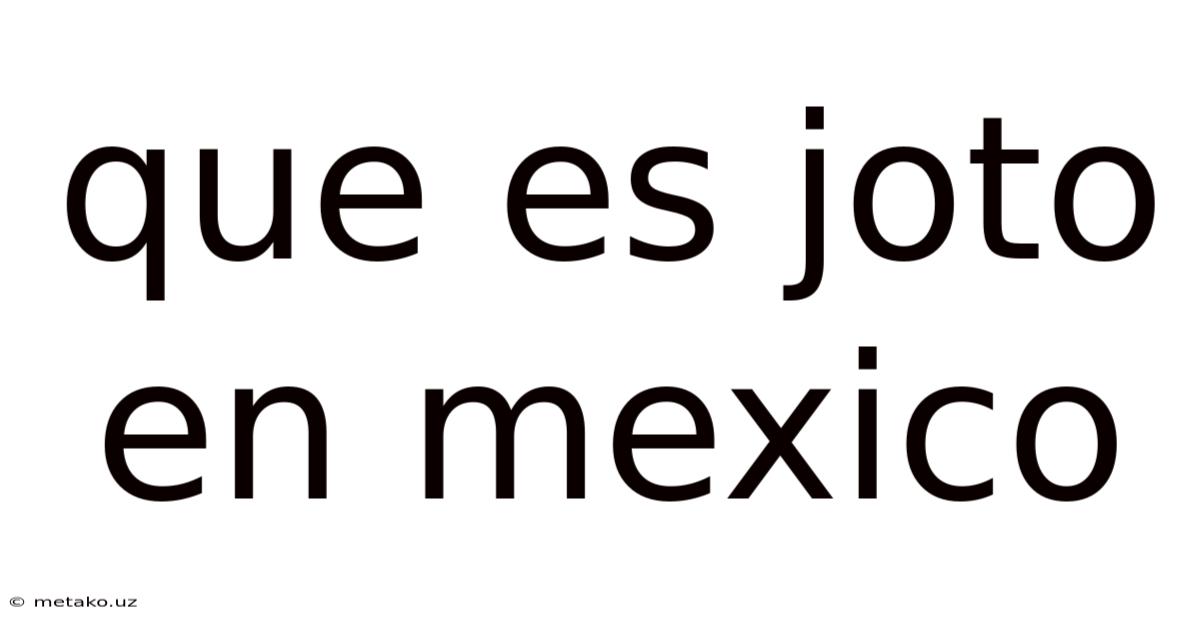Que Es Joto En Mexico