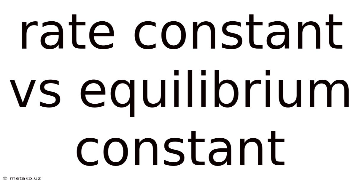 Rate Constant Vs Equilibrium Constant