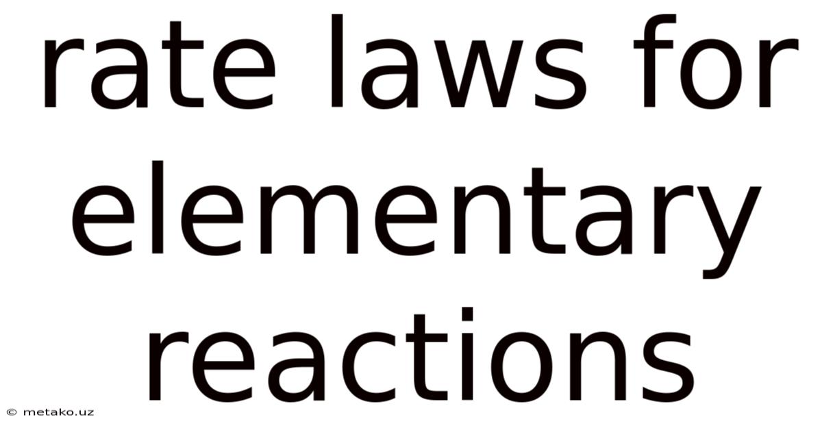 Rate Laws For Elementary Reactions