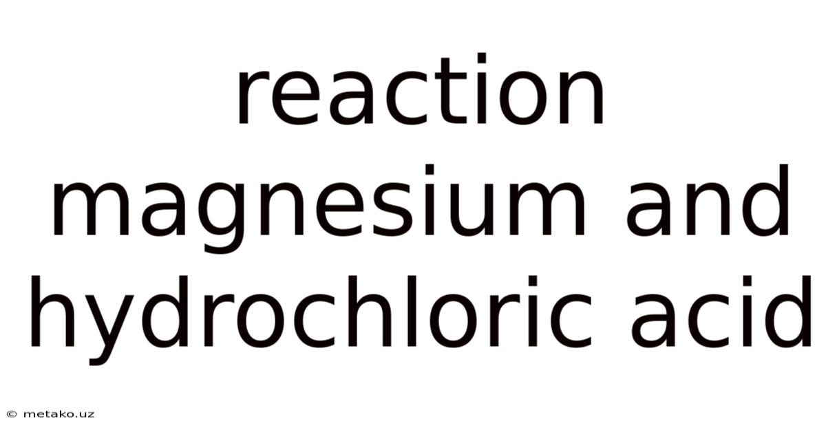 Reaction Magnesium And Hydrochloric Acid