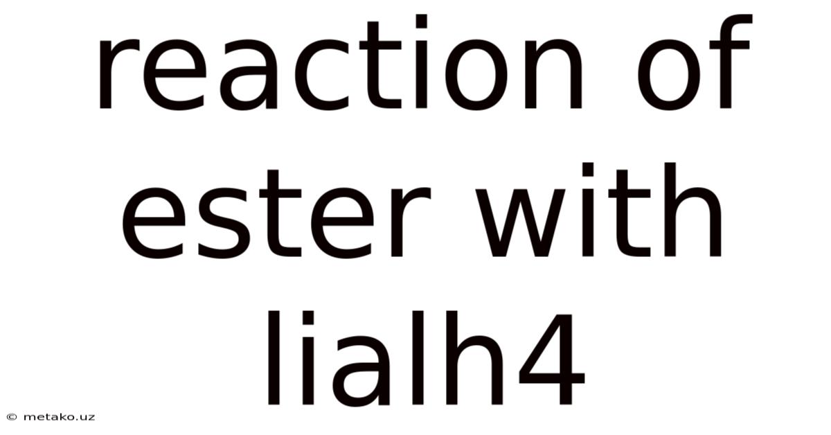 Reaction Of Ester With Lialh4