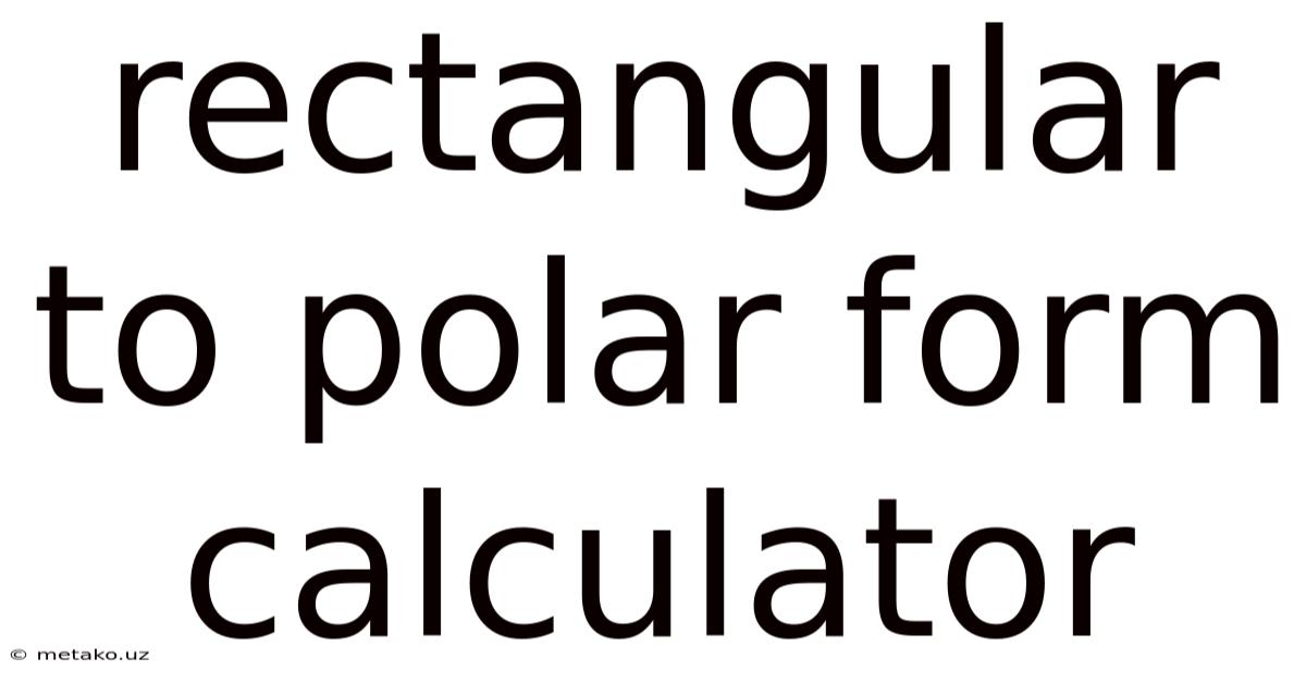 Rectangular To Polar Form Calculator